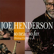 Joe Henderson - So Near, So Far (Musings for Miles)
