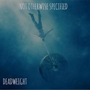 Not Otherwise Specified - Deadweight