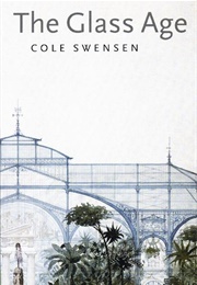 The Glass Age (Cole Swenson)