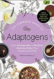 The Complete Guide to Adaptogens (Agatha Noveille)