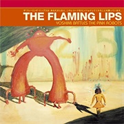 Yoshimi Battles the Pink Robots - The Flaming Lips