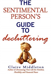 The Sentimental Person's Guide to Decluttering (Claire Middleton)