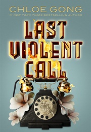 Last Violent Call (Chloe Gong)