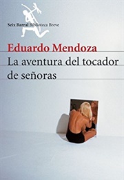 La Aventura Del Tocador De Señoras (Eduardo Mendoza)