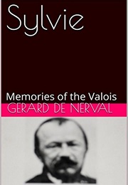 Sylvie: Memories of the Valois (Gérard De Nerval)