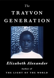 The Trayvon Generation (Elizabeth Alexander)
