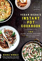 Vegan Richa&#39;s Instant Pot™ Cookbook (Richa Hingle)