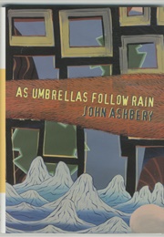 As Umbrellas Follow Rain (John Ashbery)