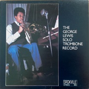 George Lewis ‎– the George Lewis Solo Trombone Record