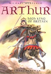 Arthur: High King of Britain (Michael Morpurgo)
