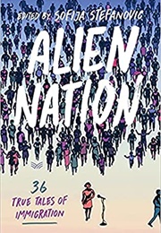 Alien Nation: 36 True Tales of Immigration (Ed. Sofija Stefanovic)
