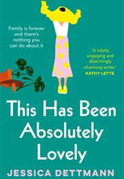 This Has Been Absolutely Lovely (Jessica Dettmann)