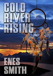 Cold River Rising (Enes Smith)