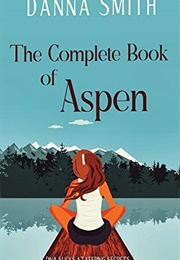 The Complete Book of Aspen (Danna Smith)
