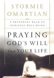 Praying God&#39;s Will for Your Life (Stormie Omartian)