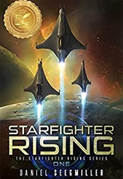 Starfighter Rising (Daniel Seegmiller)