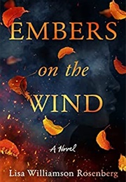 Embers on the Wind (Lisa Williamson Rosenberg)