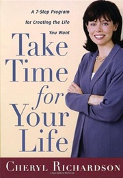 Take Time for Your Life (Cheryl Richardson)