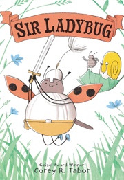 Sir Ladybug (Corey R. Tabor)