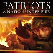 Patriots: A Nation Under Fire