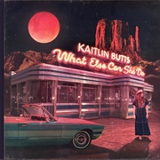 What Else Can She Do - Kaitlin Butts