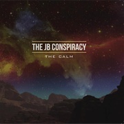 The JB Conspiracy - The Calm