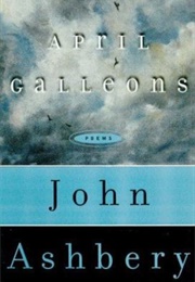 April Galleons (John Ashbery)