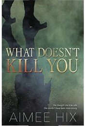 What Doesn't Kill You (Aimee Hix)