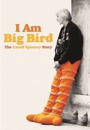 I Am Big Bird: The Caroll Spinney Story (2014)