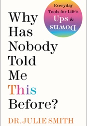 Why Has Nobody Told Me This Before? (Dr.Julie Smith)