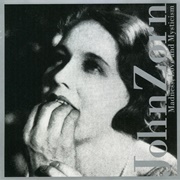 John Zorn - Madness, Love & Mysticism