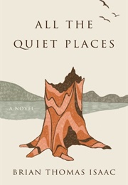 All the Quiet Places (Brian Thomas Isaac)