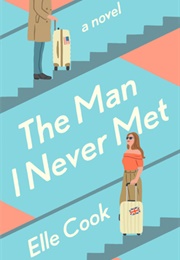The Man I Never Met (Elle Cook)
