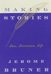 Making Stories: Law, Literature, Life (Jerome Bruner)