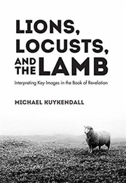 Lion, Locusts, & the Lamb (Michael Kuykendall)