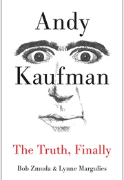 Andy Kaufman: The Truth Finally (Bob Zmuda)