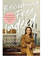 Becoming Free Indeed (Jigger Duggar Vuolo)