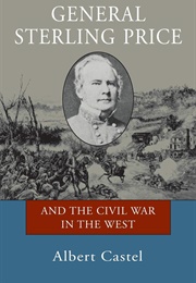General Sterling Price and the Civil War in the West (Albert Castel)