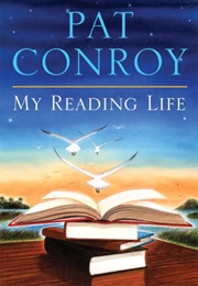 My Reading Life (Pat Conroy)