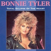 'Total Eclipse of the Heart' - Bonnie Tyler