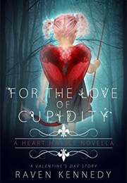 For the Love of Cupidity (Raven Kennedy)