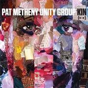 Pat Metheny Unity Group: Kin (↔)