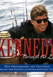 Kennedy Through the Lens (Martin W. Sandler)
