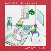 Somewhere Nice, Someday (Infinity Girl, 2017)