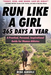 Run Like a Girl 365 Days a Year (Mina Samuels)