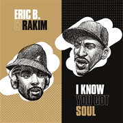 'Know You Got Soul' – Eric B. and Rakim