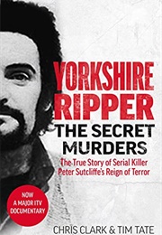 Yorkshire Ripper - The Secret Murders (Chris Clark)