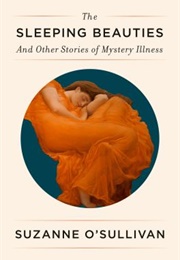 The Sleeping Beauties and Other Stories of Mystery Illness (Suzanne O'Sullivan)