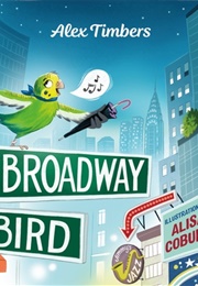Broadway Bird (Alex Timbers)