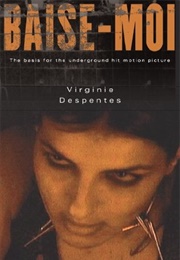 Baise-Moi (Rape Me) (Virginie Despentes)